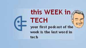 This Week In Tech Episode 29 (28.8Mb)